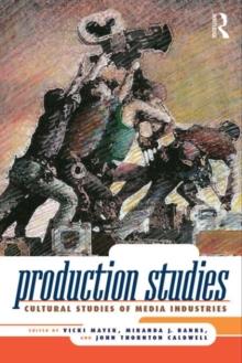 Production Studies : Cultural Studies of Media Industries