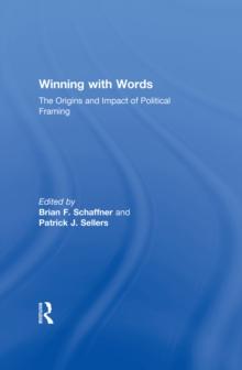 Winning with Words : The Origins and Impact of Political Framing