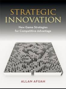 Strategic Innovation : New Game Strategies for Competitive Advantage