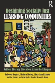 Designing Socially Just Learning Communities : Critical Literacy Education across the Lifespan