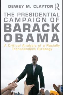 The Presidential Campaign of Barack Obama : A Critical Analysis of a Racially Transcendent Strategy