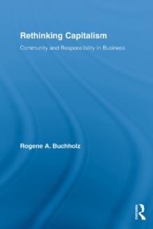 Rethinking Capitalism : Community and Responsibility in Business