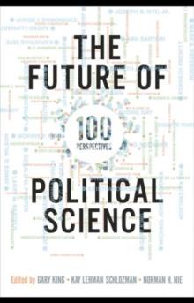 The Future of Political Science : 100 Perspectives