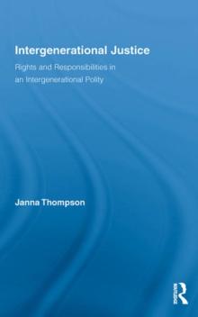 Intergenerational Justice : Rights and Responsibilities in an Intergenerational Polity