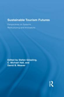 Sustainable Tourism Futures : Perspectives on Systems, Restructuring and Innovations