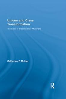 Unions and Class Transformation : The Case of the Broadway Musicians