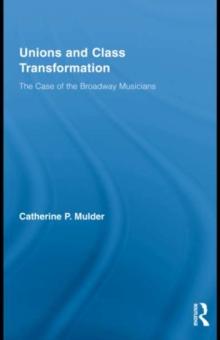 Unions and Class Transformation : The Case of the Broadway Musicians