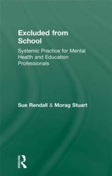 Excluded From School : Systemic Practice for Mental Health and Education Professionals