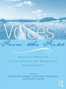 Voices from the Field : Defining Moments in Counselor and Therapist Development