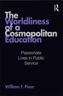 The Worldliness of a Cosmopolitan Education : Passionate Lives in Public Service