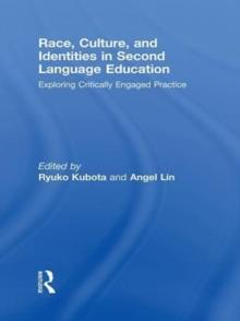 Race, Culture, and Identities in Second Language Education : Exploring Critically Engaged Practice