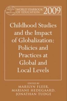 World Yearbook of Education 2009 : Childhood Studies and the Impact of Globalization: Policies and Practices at Global and Local Levels