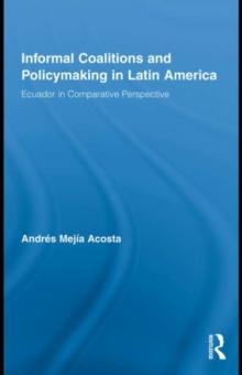 Informal Coalitions and Policymaking in Latin America : Ecuador in Comparative Perspective