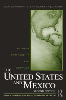 The United States and Mexico : Between Partnership and Conflict