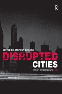 Disrupted Cities : When Infrastructure Fails