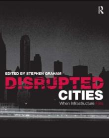 Disrupted Cities : When Infrastructure Fails