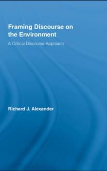 Framing Discourse on the Environment : A Critical Discourse Approach