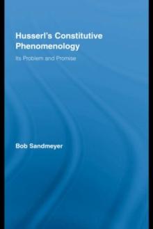 Husserl's Constitutive Phenomenology : Its Problem and Promise