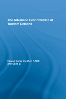 The Advanced Econometrics of Tourism Demand