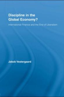 Discipline in the Global Economy? : International Finance and the End of Liberalism