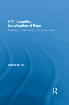 A Philosophical Investigation of Rape : The Making and Unmaking of the Feminine Self