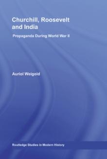 Churchill, Roosevelt and India : Propaganda During World War II