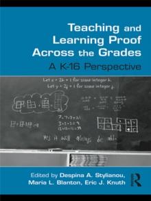 Teaching and Learning Proof Across the Grades : A K-16 Perspective