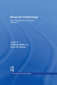 Biosocial Criminology : New Directions in Theory and Research