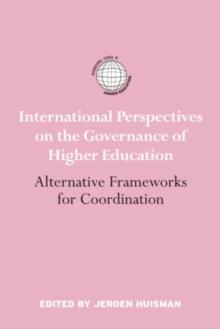 International Perspectives on the Governance of Higher Education : Alternative Frameworks for Coordination