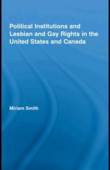 Political Institutions and Lesbian and Gay Rights in the United States and Canada