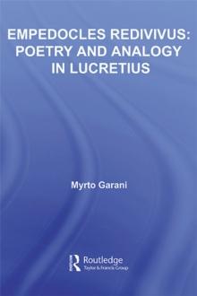 Empedocles Redivivus : Poetry and Analogy in Lucretius