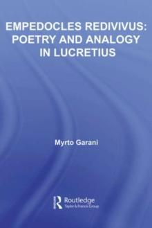 Empedocles Redivivus : Poetry and Analogy in Lucretius