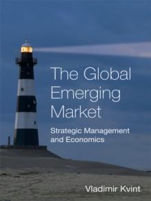 The Global Emerging Market : Strategic Management and Economics