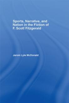 Sports, Narrative, and Nation in the Fiction of F. Scott Fitzgerald