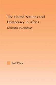 The United Nations and Democracy in Africa : Labyrinths of Legitimacy