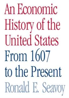 An Economic History of the United States : From 1607 to the Present