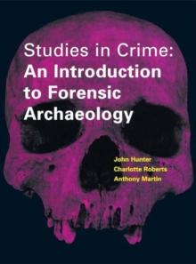 Studies in Crime : An Introduction to Forensic Archaeology