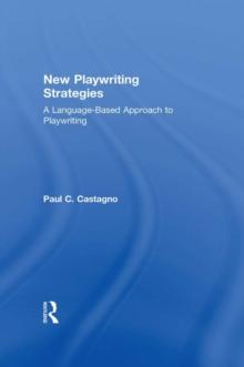 New Playwriting Strategies : A Language-Based Approach to Playwriting