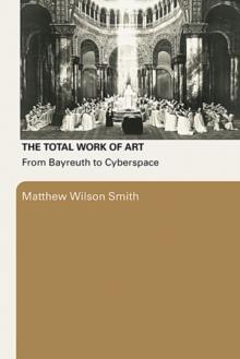 The Total Work of Art : From Bayreuth to Cyberspace