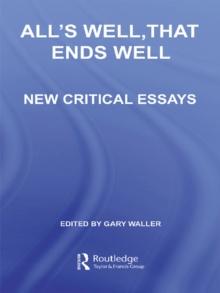 All's Well, That Ends Well : New Critical Essays