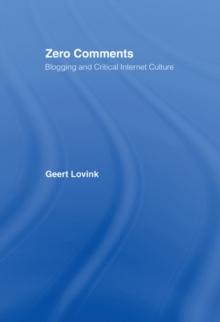 Zero Comments : Blogging and Critical Internet Culture