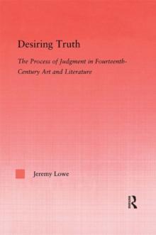 Desiring Truth : The Process of Judgment in Fourteenth-Century Art and Literature