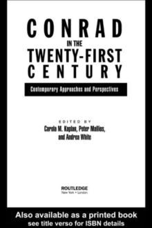 Conrad in the Twenty-First Century : Contemporary Approaches and Perspectives