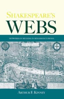 Shakespeare's Webs : Networks of Meaning in Renaissance Drama