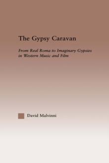 The Gypsy Caravan : From Real Roma to Imaginary Gypsies in Western Music