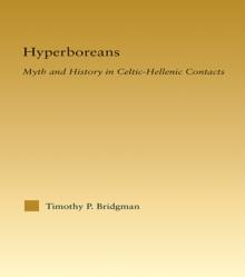 Hyperboreans : Myth and History in Celtic-Hellenic Contacts