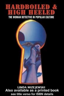 Hardboiled and High Heeled : The Woman Detective in Popular Culture