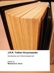 J.R.R. Tolkien Encyclopedia : Scholarship and Critical Assessment