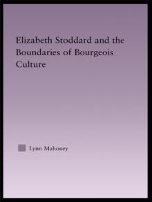 Elizabeth Stoddard & the Boundaries of Bourgeois Culture