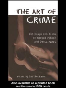 The Art of Crime : The Plays and Film of Harold Pinter and David Mamet